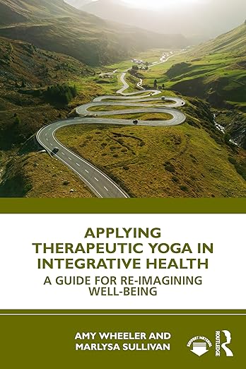Applying Therapeutic Yoga in Integrative Health: A Guide for Re-Imagining Well-Being cover